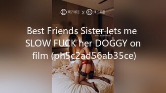 Best Friends Sister lets me SLOW FUCK her DOGGY on film (ph5c2ad56ab35ce)