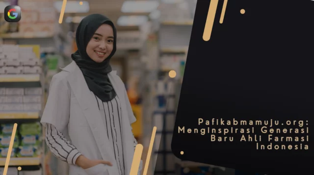 Pafikabmamuju.org:-Menginspirasi-Generasi-Baru-Ahli-Farmasi-Indonesia