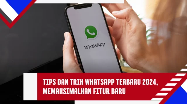 Tips-dan-Trik-WhatsApp-Terbaru-2024-Memaksimalkan-Fitur-Baru