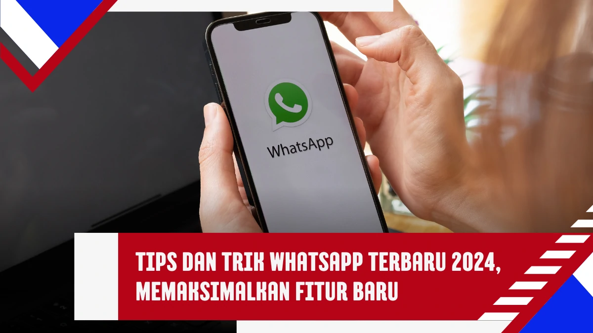 Tips-dan-Trik-WhatsApp-Terbaru-2024-Memaksimalkan-Fitur-Baru